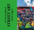The Clash of Graffiti and Street Art - Book