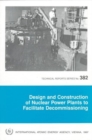Design and Construction of Nuclear Power Plants to Facilitate Decommissioning - Book