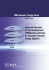 Research Reactors for Development of Materials and Fuels for Innovative Nuclear Energy Systems : A Compendium - Book