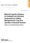 Material Properties Database for Irradiated Core Structural Components for Lifetime Management for Long Term Operation of Research Reactors : Report of a Coordinated Research Project - Book