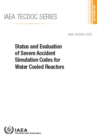 Status and Evaluation of Severe Accident Simulation Codes for Water Cooled Reactors - Book