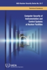 Computer Security of Instrumentation and Control Systems at Nuclear Facilities : Technical Guidance - Book