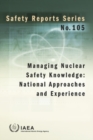 Managing Nuclear Safety Knowledge : National Approaches and Experience - Book