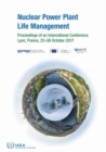 Nuclear Power Plant Life Management : Proceedings of an International Conference Held in Lyon, France, 23-26 October 2017 - Book