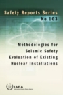 Methodologies for Seismic Safety Evaluation of Existing Nuclear Installations - Book