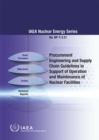Procurement Engineering and Supply Chain Guidelines in Support of Operation and Maintenance of Nuclear Facilities - Book