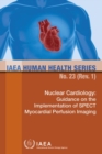 Nuclear Cardiology : Guidance on the Implementation of SPECT Myocardial Perfusion Imaging - Book