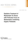 Radiation Treatment of Wastewater for Reuse with Particular Focus on Wastewaters Containing Organic Pollutants - Book