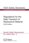 Regulations for the Safe Transport of Radioactive Material : 2018 Edition: Specific Safety Requirements - Book