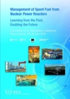 Management of Spent Fuel from Nuclear Power Reactors : Learning from the Past, Enabling the Future - Book
