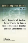 Safety Aspects of Nuclear Power Plants in Human Induced External Events : General Considerations - Book