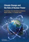 Climate Change and the Role of Nuclear Power : Proceedings of an International Conference Held in Vienna, Austria, 7-11 October 2019 - Book