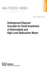 Underground Disposal Concepts for Small Inventories of Intermediate and High Level Radioactive Waste - Book