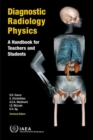 Diagnostic radiology physics : a handbook for teachers and students - Book
