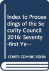 Index to proceedings of the Security Council : seventy-first year - 2016 - Book
