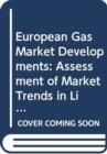 European gas market developments : assessment of market trends in liquefied natural gas - Book