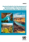 Practical guide for the development of agreements or other arrangements for transboundary water cooperation - Book