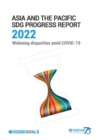 Asia and the Pacific SDG progress report 2022 : widening disparities amid COVID-19 - Book