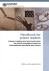 Handbook for Prison Leaders : A Basic Training Tool and Curriculum for Prison Managers Based on International Standards and Norms - Book