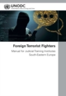 Foreign terrorist fighters : manual for judicial training institutes south-eastern Europe - Book