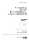 Yearbook of the International Law Commission 2017 : report of the Commission to the General Assembly on the work of its sixty-ninth session, Vol. 2: Part 2 - Book