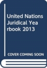 United Nations juridical yearbook 2013 - Book