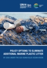 Policy options to eliminate additional marine plastic litter by 2050 under the G20 Osaka Blue Ocean Vision : an international resource panel think piece - Book