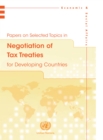 Papers on selected topics in negotiation of tax treaties for developing countries - Book