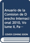 Anuario de la Comision de Derecho Internacional 2010, Volume II, Parte 2 - Book
