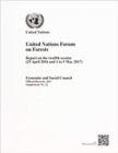 United Nations Forum on Forests : report on the twelfth session (25 April 2016 and 1 to 5 May 2017) - Book