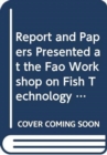 Report and papers presented at the FAO Workshop on Fish Technology, Utilization and Quality Assurance : Bagamoyo, United Republic of Tanzania, 14-18 November 2005 - Book