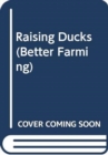 Raising Ducks : Further Improvement - A Larger Flock v. 2 (Better Farming) - Book