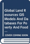 TERRASTAT,Global Land Resources GIS Models and Databases for Poverty and Food Insecurity Mapping : FAO Land and Water Digital Media Series. 20 - Book