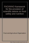 FAO/WHO Framework for the Provision of Scientific Advice on Food Safety and Nutrition - Book