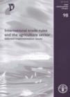 International trade rules and the agriculture sector : selected implementation issues (FAO legislative study) - Book