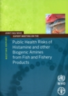 Joint FAO/WHO expert meeting on the public health risks of histamine and other biogenic amines from fish and fisheries products : meeting report, 23-27 July 2012, FAO Headquarters, Rome Italy - Book