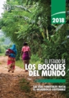 El Estado de los Bosques del Mundo 2018 (SOFO) : Las Vias Forestales Hacia el Desarrollo Sostenible - Book