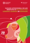 Tackling antimicrobial use and resistance in pig production : lessons learned in Denmark - Book