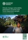 Climate change vulnerability assessment of forests and forest-dependent people : a framework methodology - Book