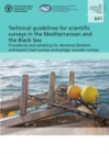 Technical guidelines for scientific surveys in the Mediterranean and the Black Sea : Procedures and sampling for demersal (bottom and beam) trawl surveys and pelagic acoustic surveys - Book