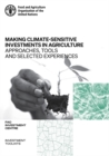 Making climate-sensitive investments in agriculture : approaches, tools and selected experiences, ADA/FAO April 2017 - April 2021 - Book
