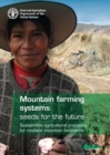 Mountain farming systems : seeds for the future, sustainable agricultural practices for resilient mountain livelihoods - Book