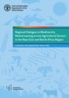 Regional dialogue on biodiversity mainstreaming across agricultural sectors in the Near East and North Africa region : 3-5 November 2019, Kempinski Hotel, Amman, Jordan - Book