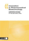 Innovation in Pharmaceutical Biotechnology Comparing National Innovation Systems at the Sectoral Level - eBook