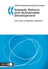 OECD Sustainable Development Studies Subsidy Reform and Sustainable Development Political Economy Aspects - eBook