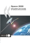 Space 2030 Exploring the Future of Space Applications - eBook