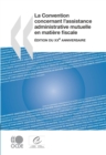 La Convention concernant l'assistance administrative mutuelle en matiere fiscale Edition du XXe anniversaire - eBook