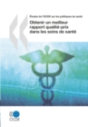 Etudes de l'OCDE sur les politiques de sante Obtenir un meilleur rapport qualite-prix dans les soins de sante - eBook