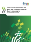 Etudes de l'OCDE sur la croissance verte Vers une croissance verte : Suivre les progres Les indicateurs de l'OCDE - eBook