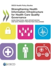 OECD Health Policy Studies Strengthening Health Information Infrastructure for Health Care Quality Governance Good Practices, New Opportunities and Data Privacy Protection Challenges - eBook